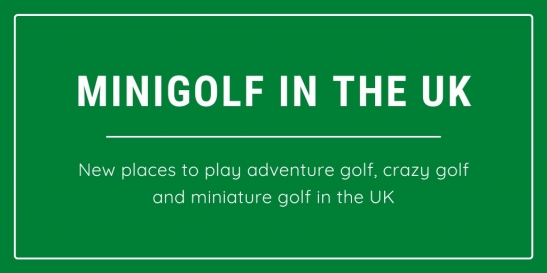 New miniature golf courses in the UK